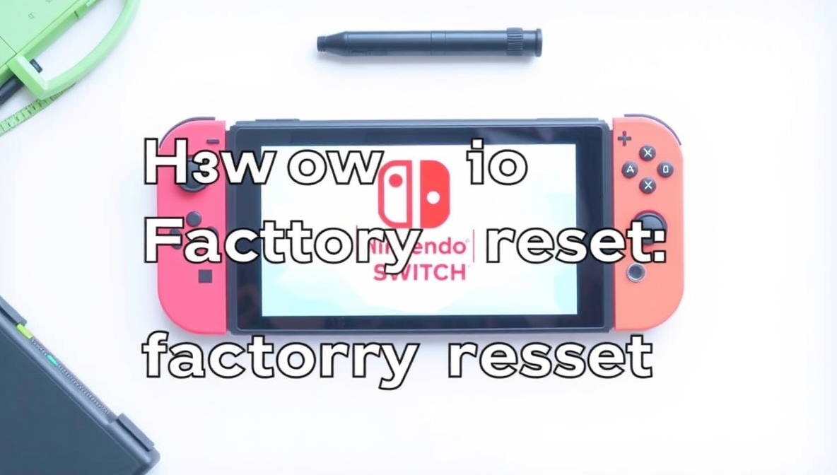 How to Factory Reset Nintendo Switch the Easy and Safe Way